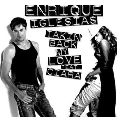 Enrique Iglesias feat. Ciara - Takin Back My Love pic